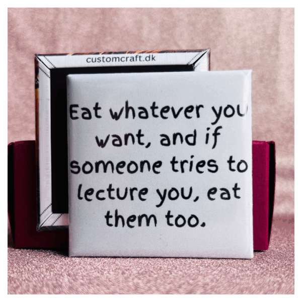 meme-eat-whatever-you-want Eat whatever you want, if someone tries to lecture you, eat them too.
